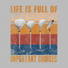 LIFE IS FULL OF IMPORTANT CHOICES - Golf Themed T-Shirt-Black-S-Custom One Express