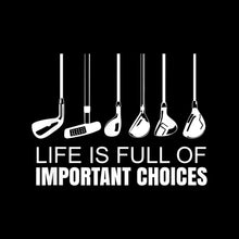 LIFE IS FULL OF IMPORTANT CHOICES - Golf Themed T-Shirt-Black-S-Custom One Express