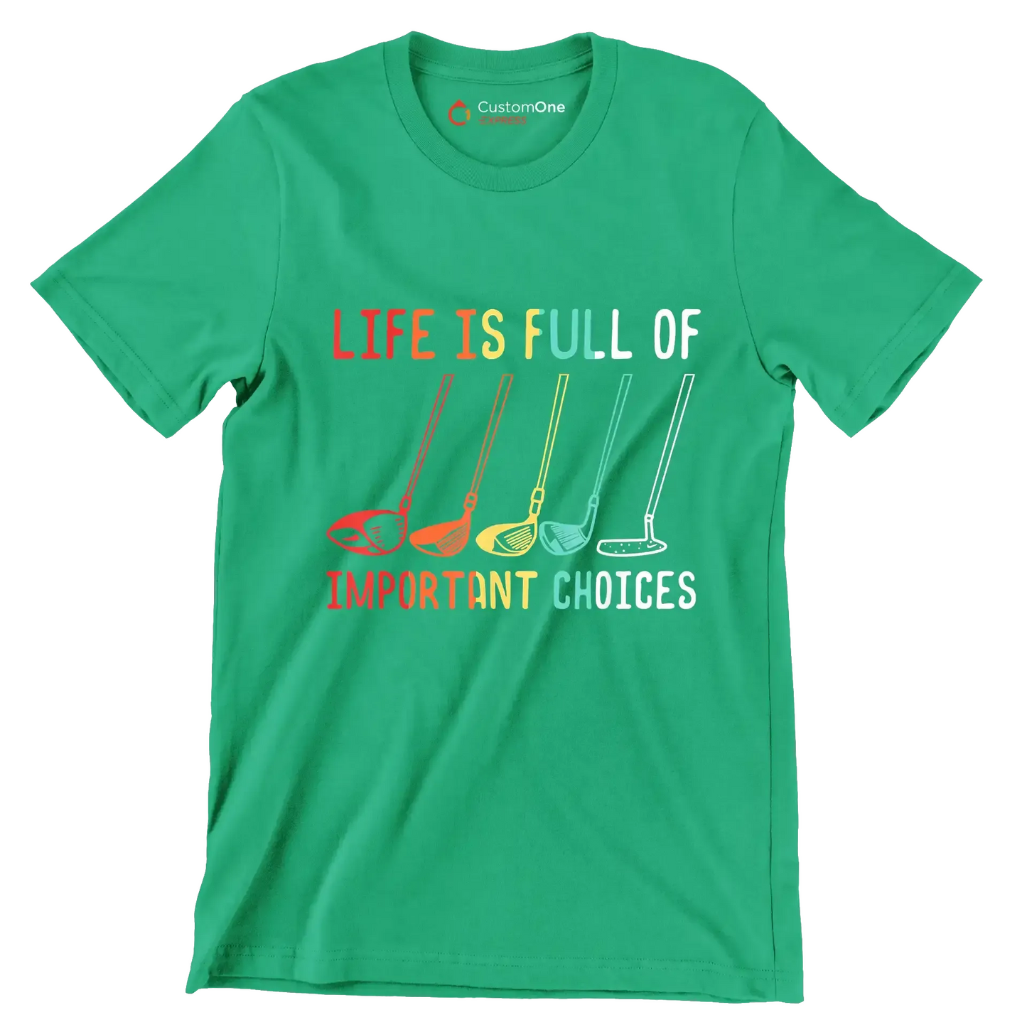 LIFE IS FULL OF IMPORTANT CHOICES - Golf Themed T-Shirt-Green-S-Custom One Express