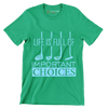 LIFE IS FULL OF IMPORTANT CHOICES - Golf Themed T-Shirt-Green-S-Custom One Express