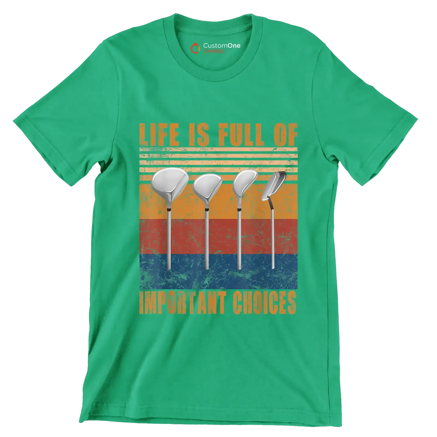 LIFE IS FULL OF IMPORTANT CHOICES - Golf Themed T-Shirt-Green-S-Custom One Express