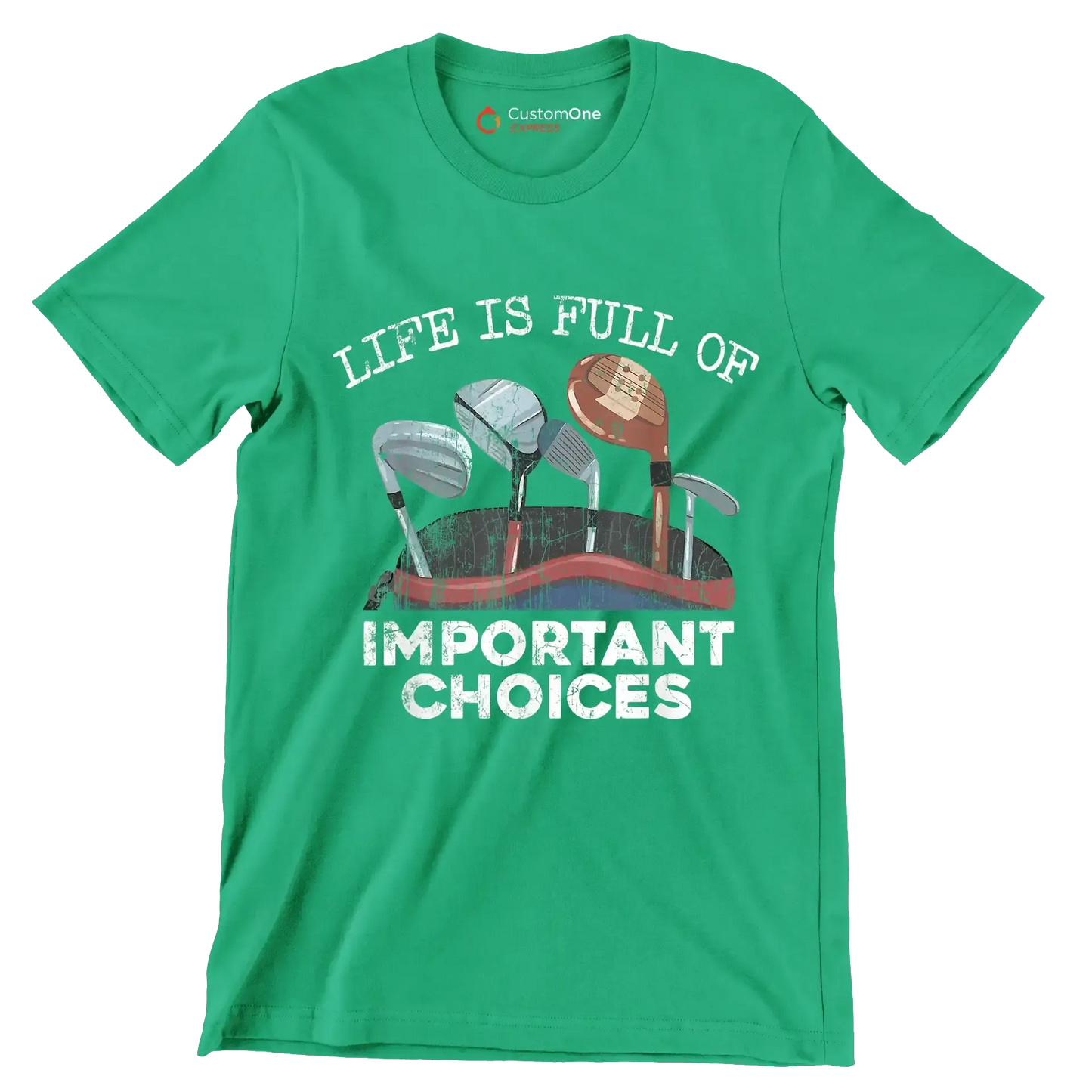 LIFE IS FULL OF IMPORTANT CHOICES - Golf Themed T-Shirt-Green-S-Custom One Express