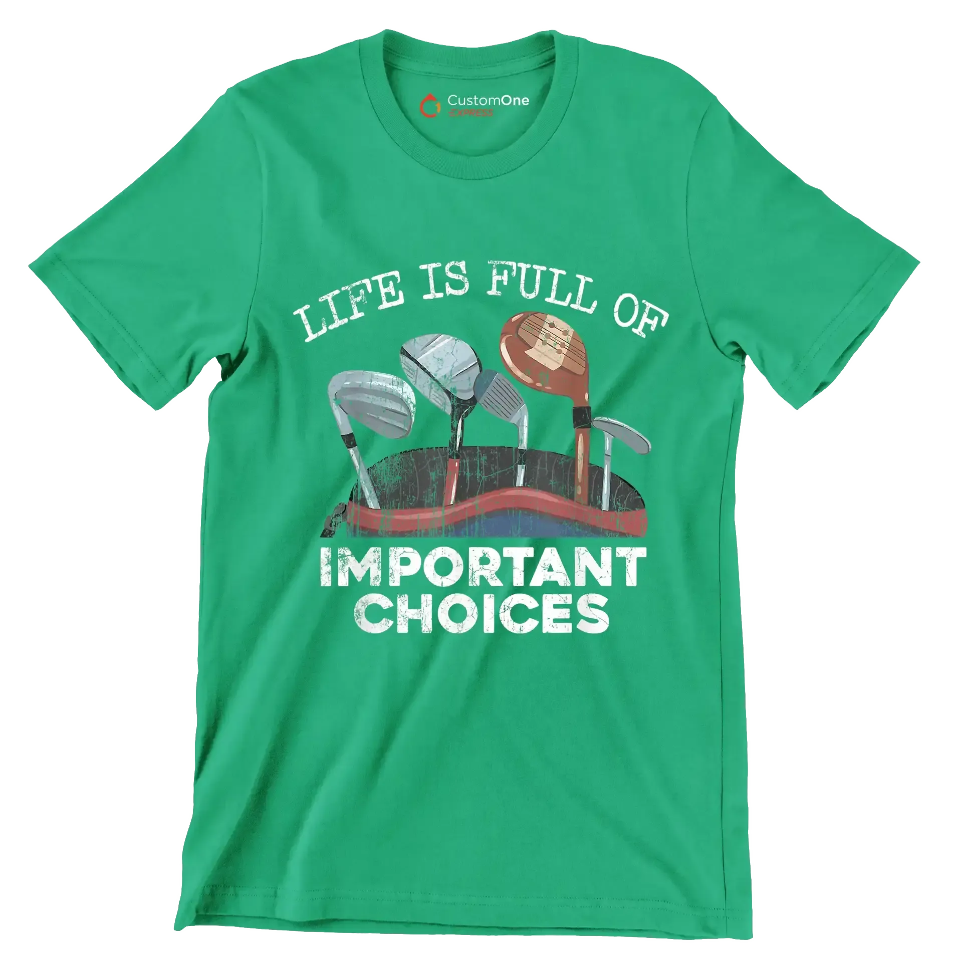 LIFE IS FULL OF IMPORTANT CHOICES - Golf Themed T-Shirt-Green-S-Custom One Express