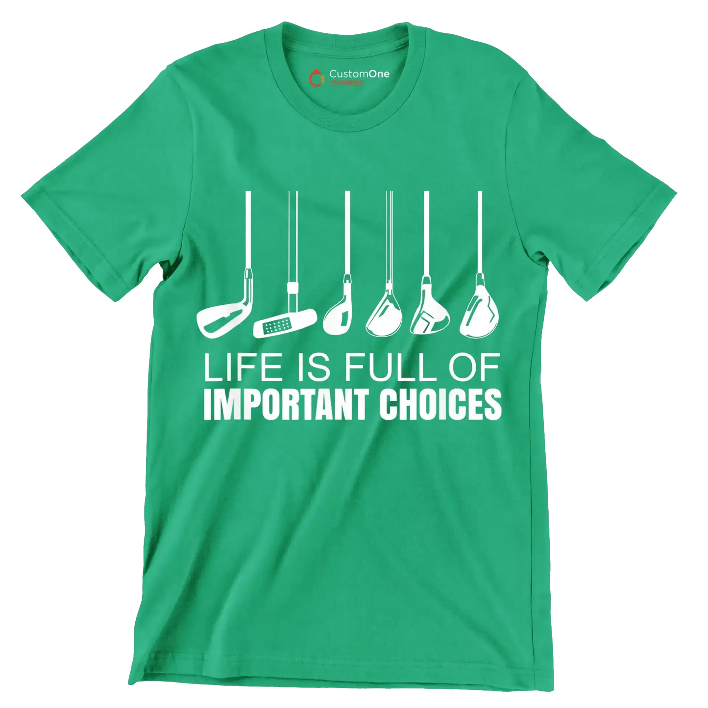 LIFE IS FULL OF IMPORTANT CHOICES - Golf Themed T-Shirt-Green-S-Custom One Express