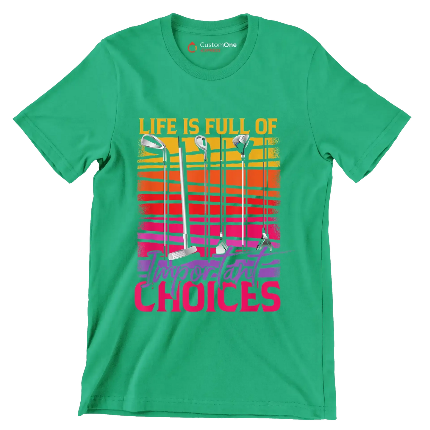LIFE IS FULL OF IMPORTANT CHOICES - Golf Themed T-Shirt-Green-S-Custom One Express