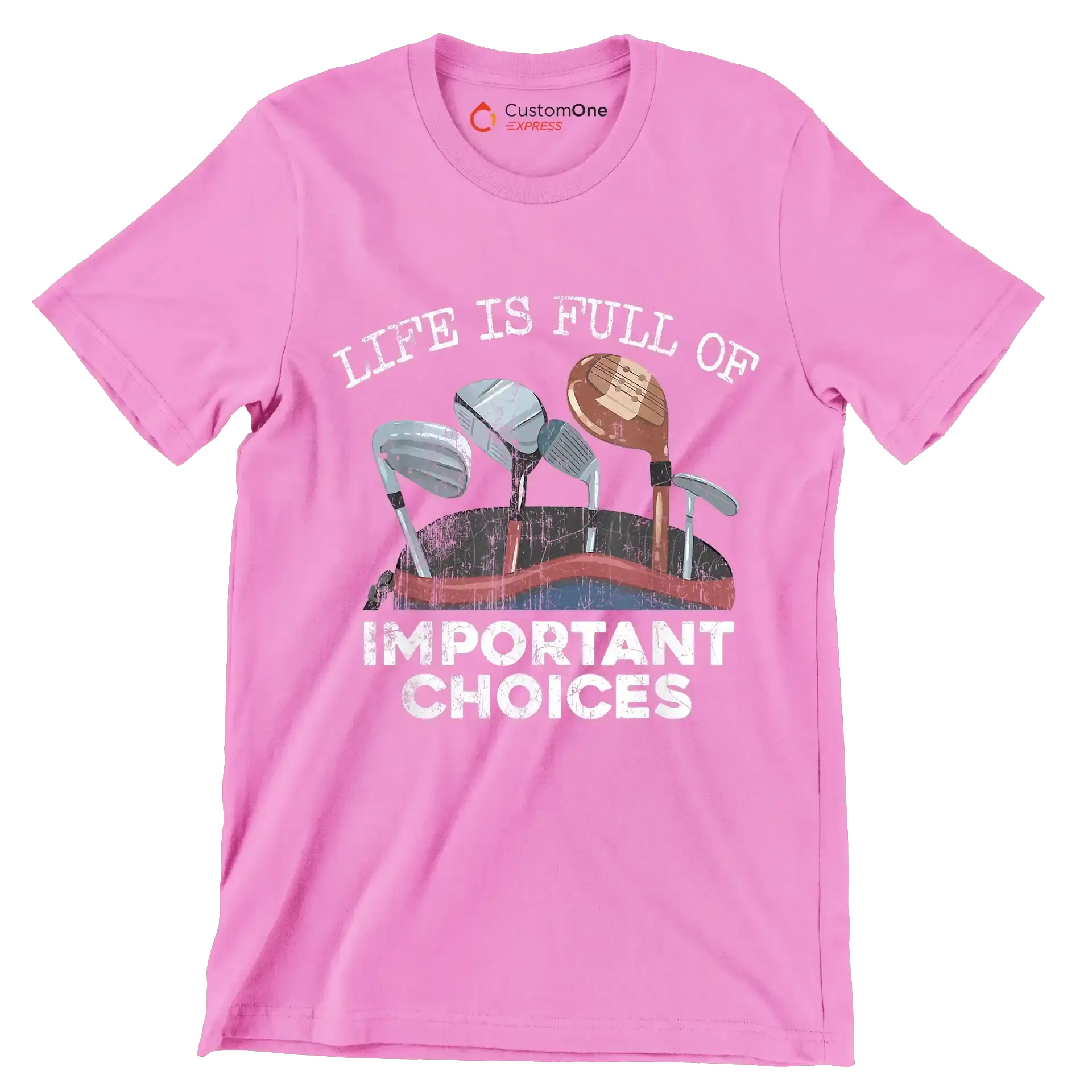 LIFE IS FULL OF IMPORTANT CHOICES - Golf Themed T-Shirt-Pink-S-Custom One Express