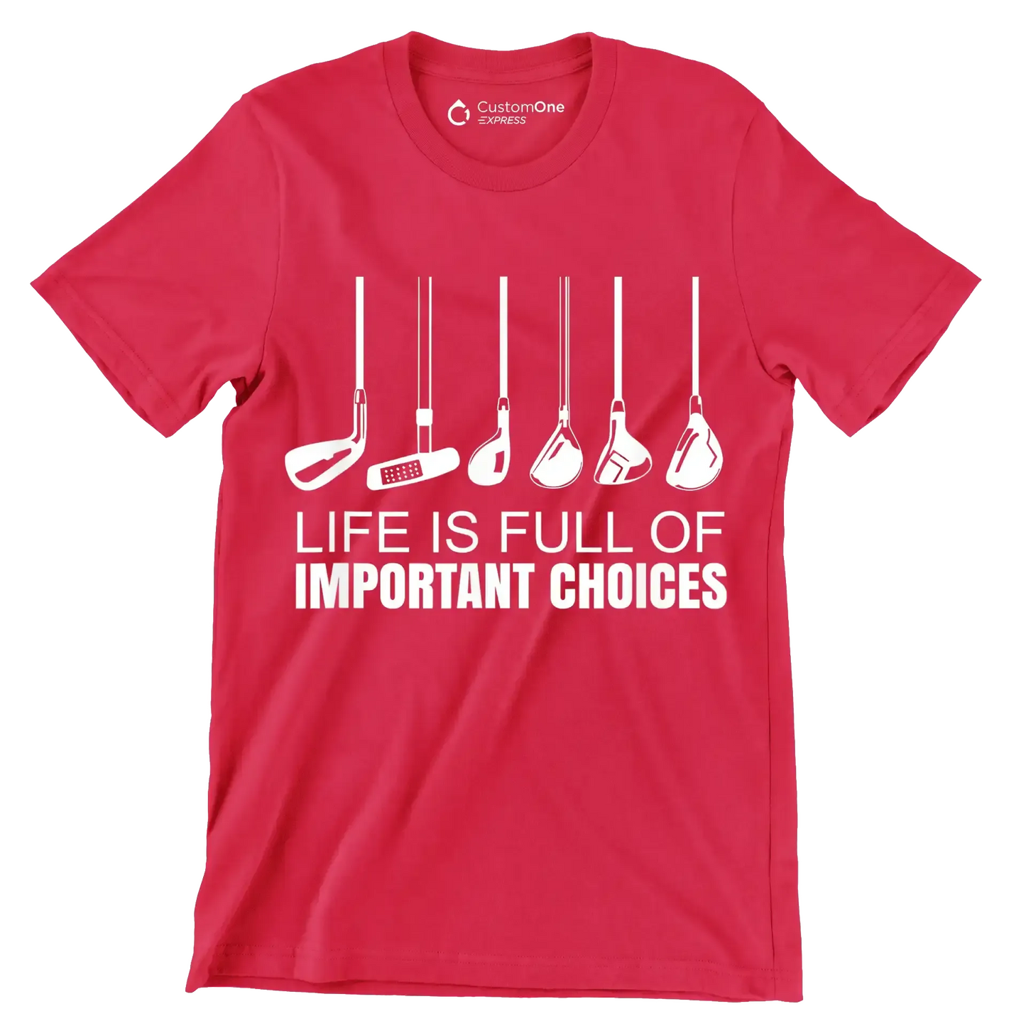 LIFE IS FULL OF IMPORTANT CHOICES - Golf Themed T-Shirt-Red-S-Custom One Express