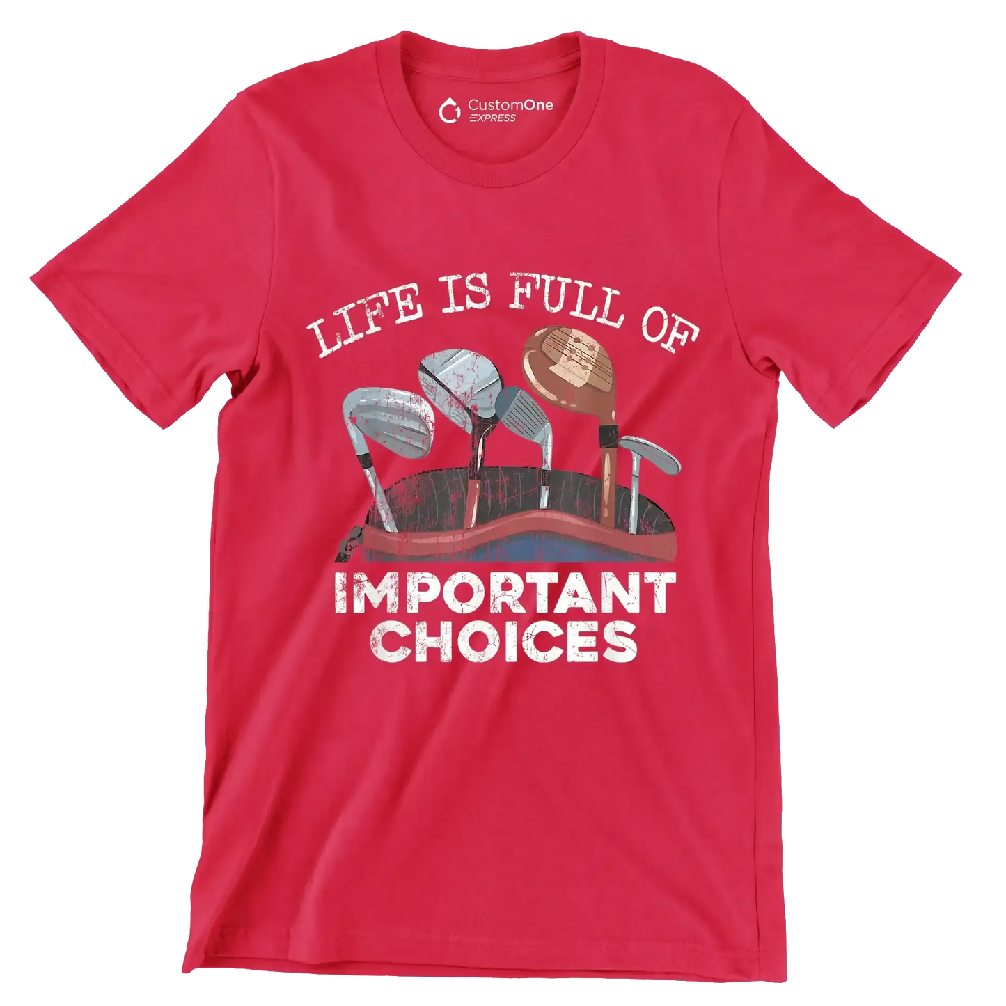 LIFE IS FULL OF IMPORTANT CHOICES - Golf Themed T-Shirt-Red-S-Custom One Express