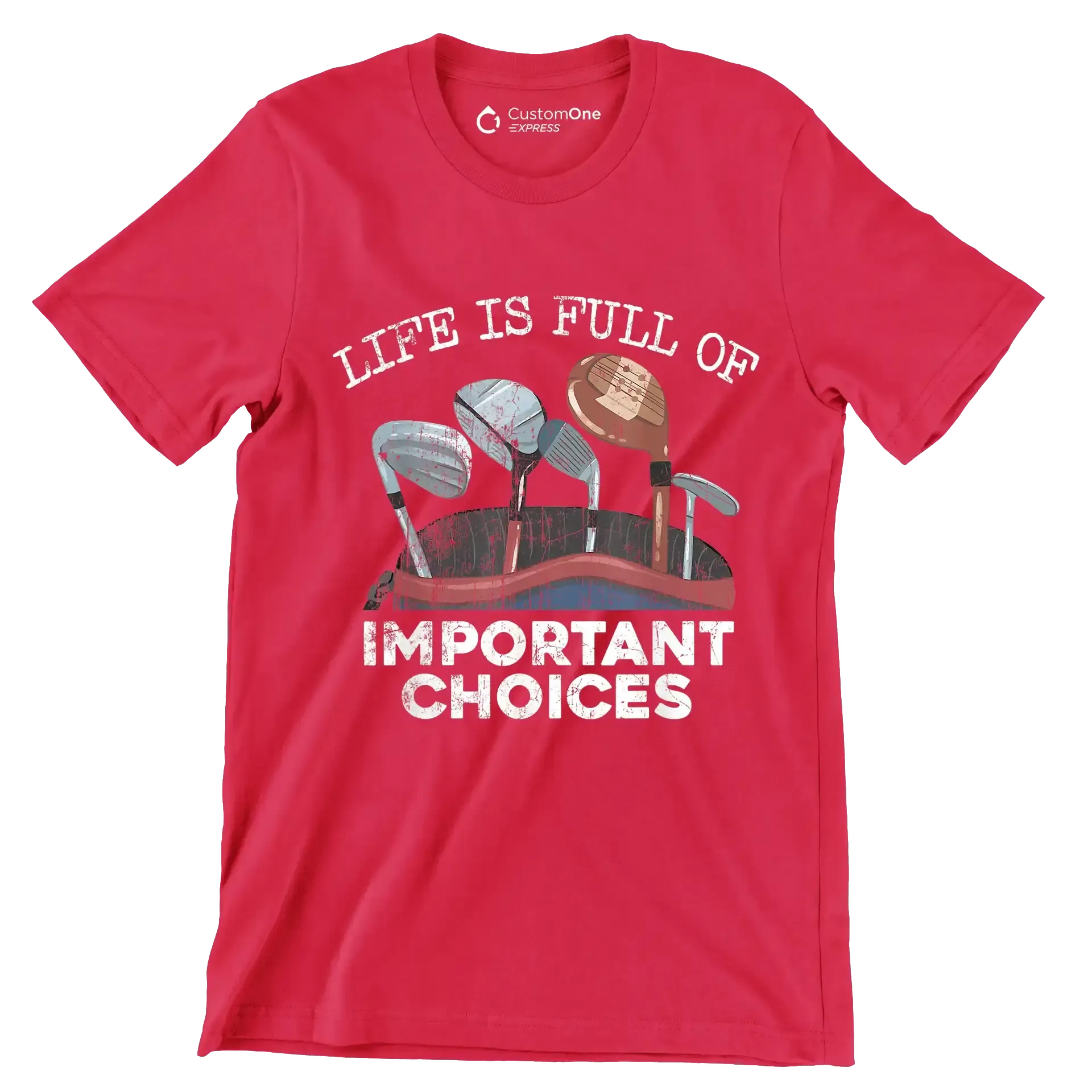 LIFE IS FULL OF IMPORTANT CHOICES - Golf Themed T-Shirt-Red-S-Custom One Express