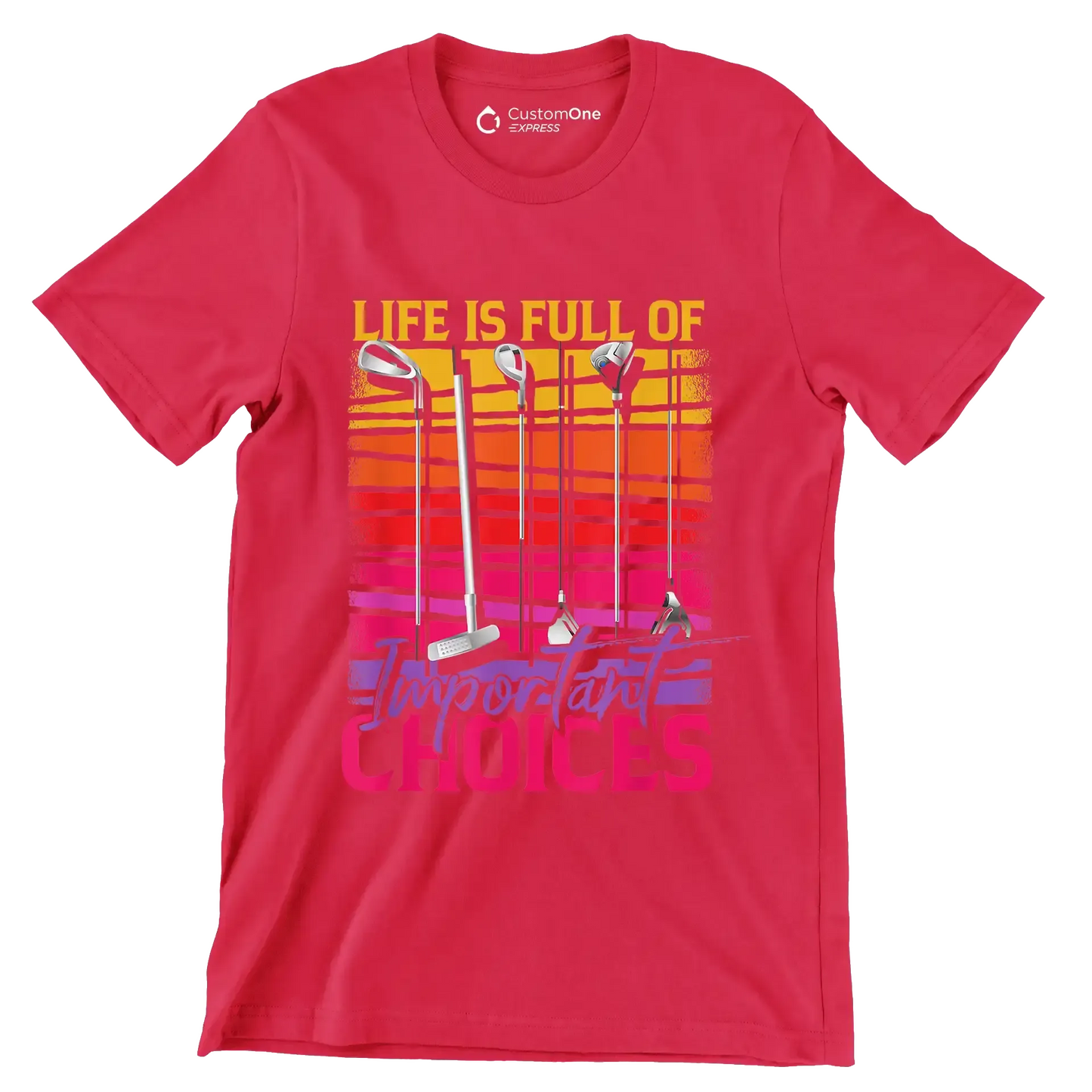 LIFE IS FULL OF IMPORTANT CHOICES - Golf Themed T-Shirt-Red-S-Custom One Express
