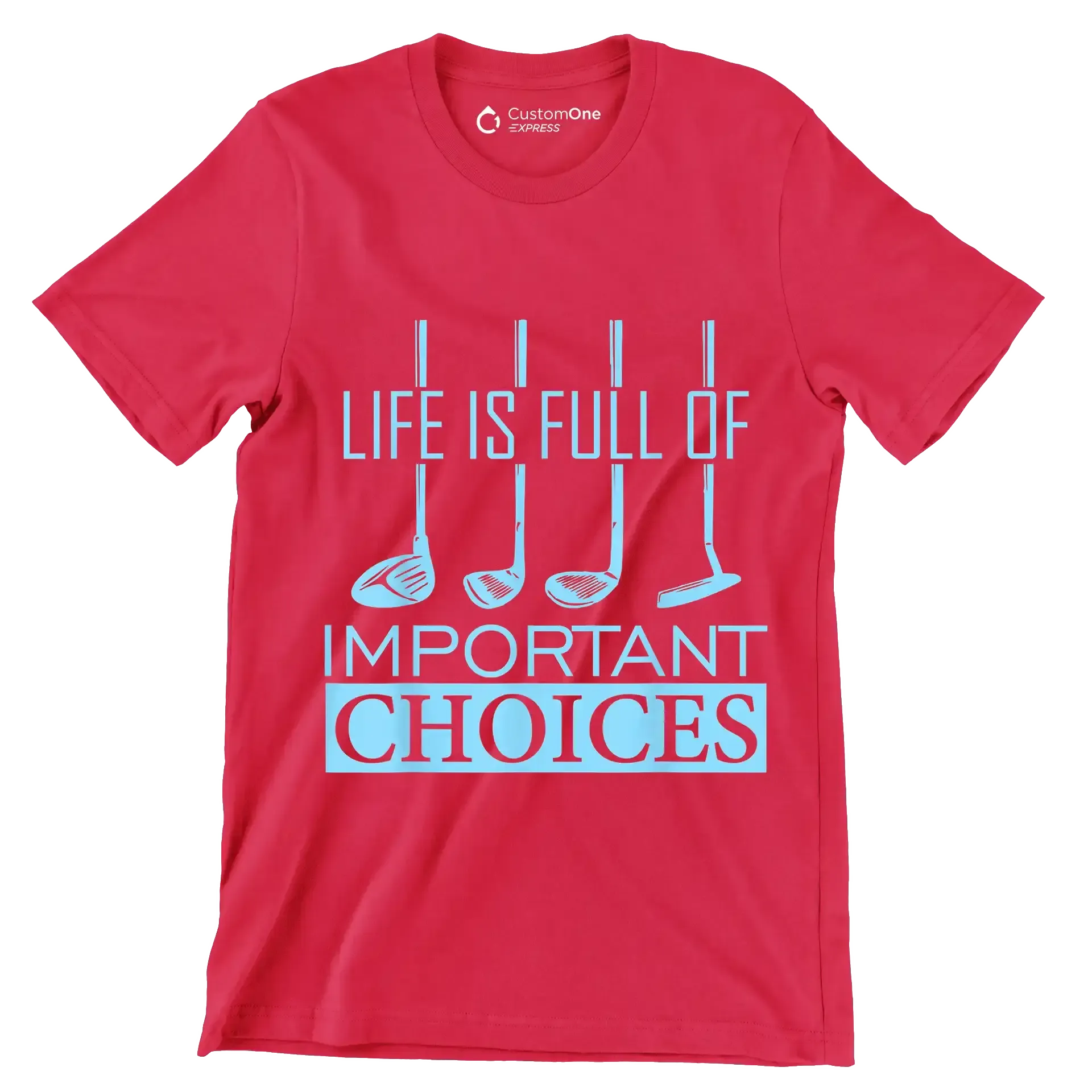 LIFE IS FULL OF IMPORTANT CHOICES - Golf Themed T-Shirt-Red-S-Custom One Express