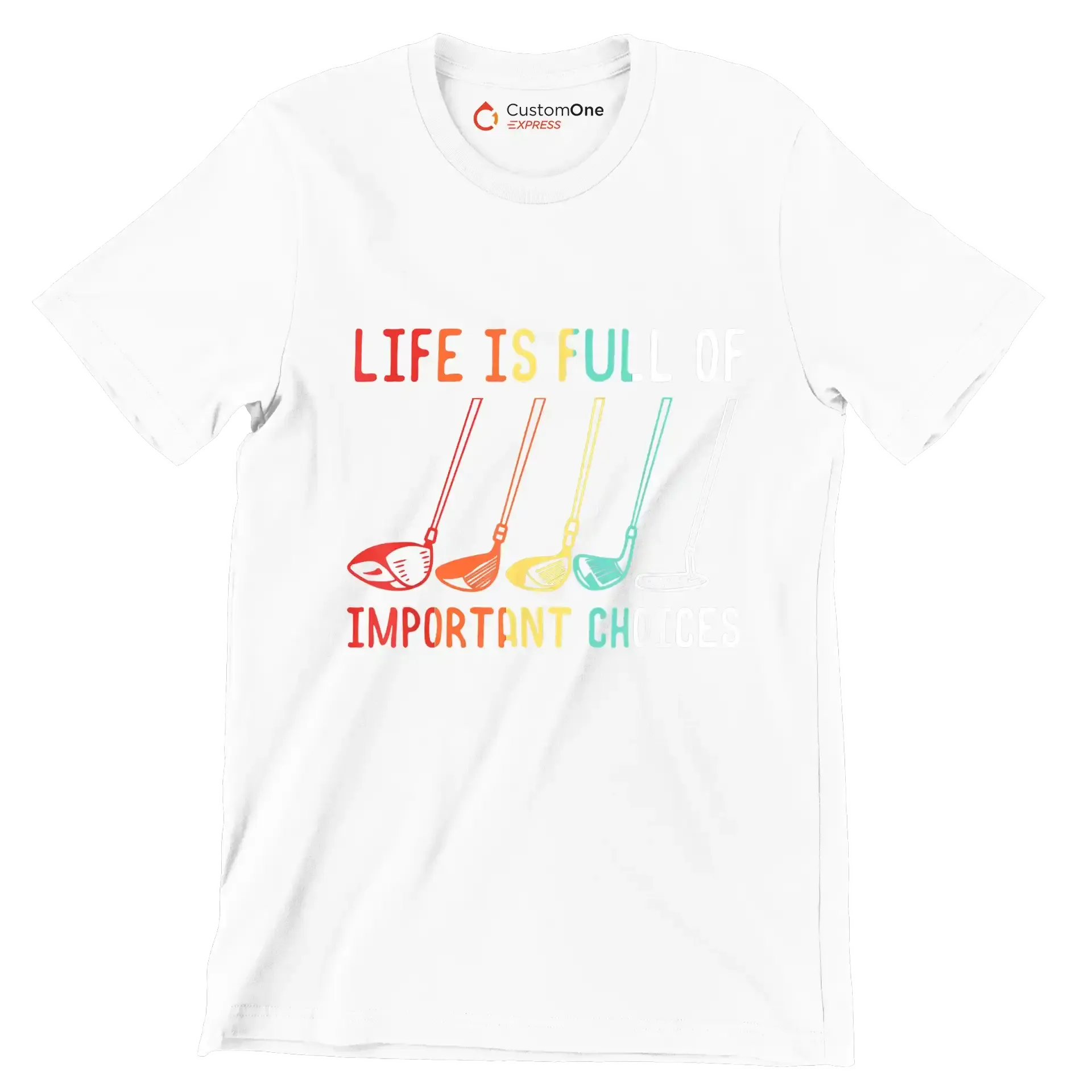 LIFE IS FULL OF IMPORTANT CHOICES - Golf Themed T-Shirt-White-S-Custom One Express