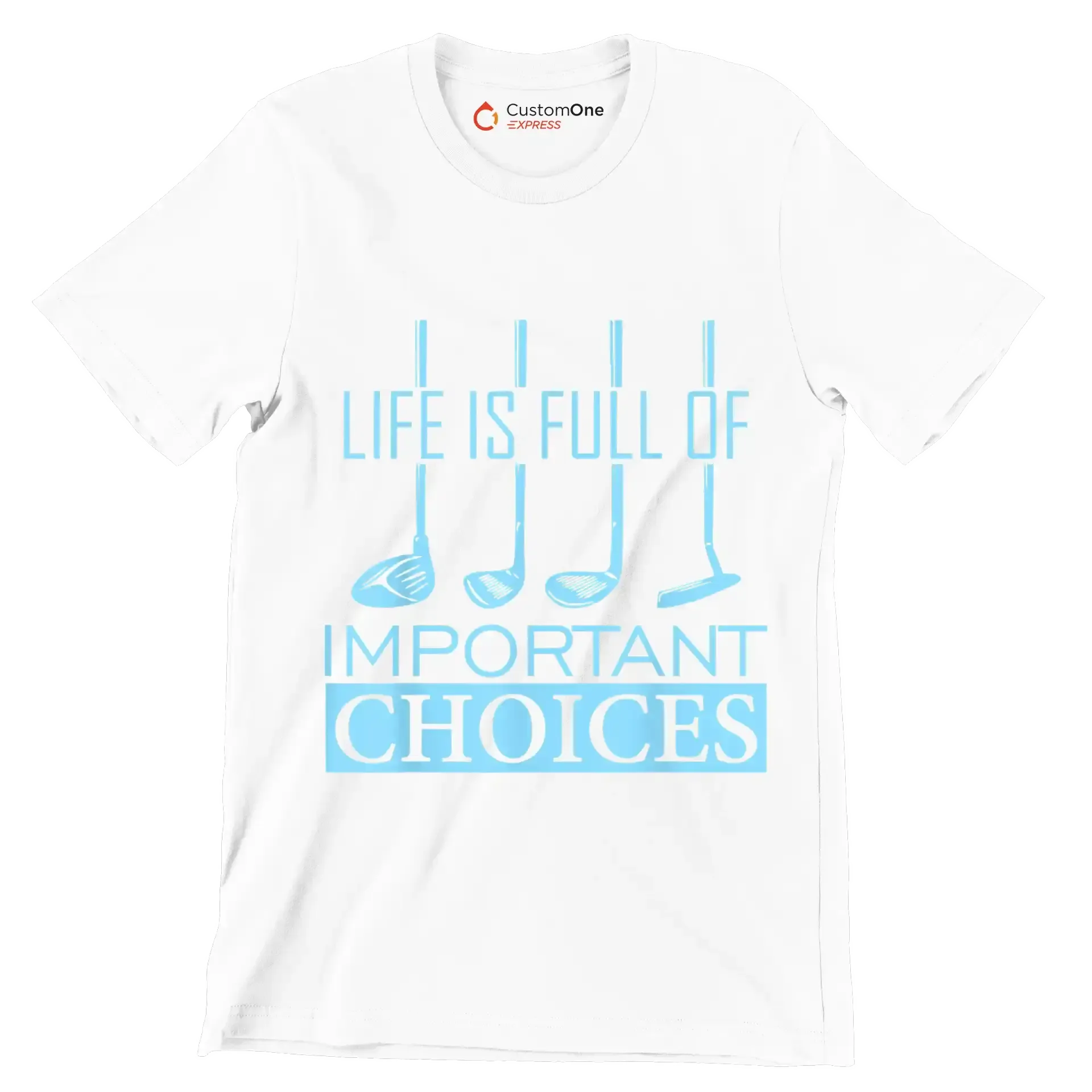 LIFE IS FULL OF IMPORTANT CHOICES - Golf Themed T-Shirt-White-S-Custom One Express