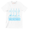 LIFE IS FULL OF IMPORTANT CHOICES - Golf Themed T-Shirt-White-S-Custom One Express