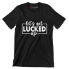 Let's Get Lucked Up - St. Patrick's Day T-Shirt-Black-S-Custom One Express