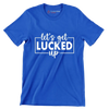 Let's Get Lucked Up - St. Patrick's Day T-Shirt-Blue-S-Custom One Express