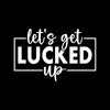 Let's Get Lucked Up - St. Patrick's Day T-Shirt-Black-S-Custom One Express
