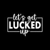 Let's Get Lucked Up - St. Patrick's Day T-Shirt-Black-S-Custom One Express