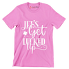 Lets Get Lucked Up - St. Patrick's Day T-Shirt-Pink-S-Custom One Express