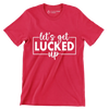 Let's Get Lucked Up - St. Patrick's Day T-Shirt-Red-S-Custom One Express