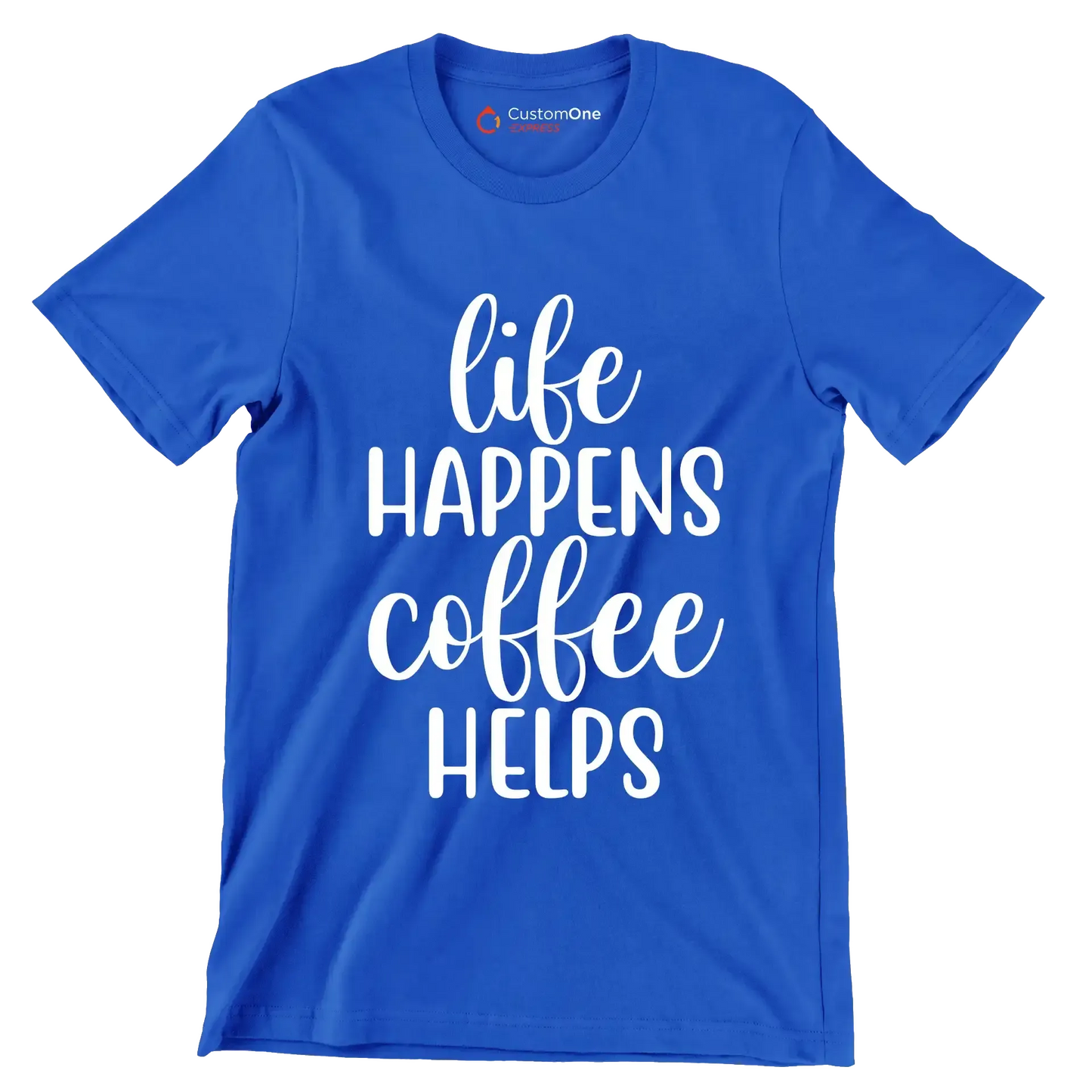 Life happens coffee helps - Sarcasm Themed T-Shirt-Blue-S-Custom One Express