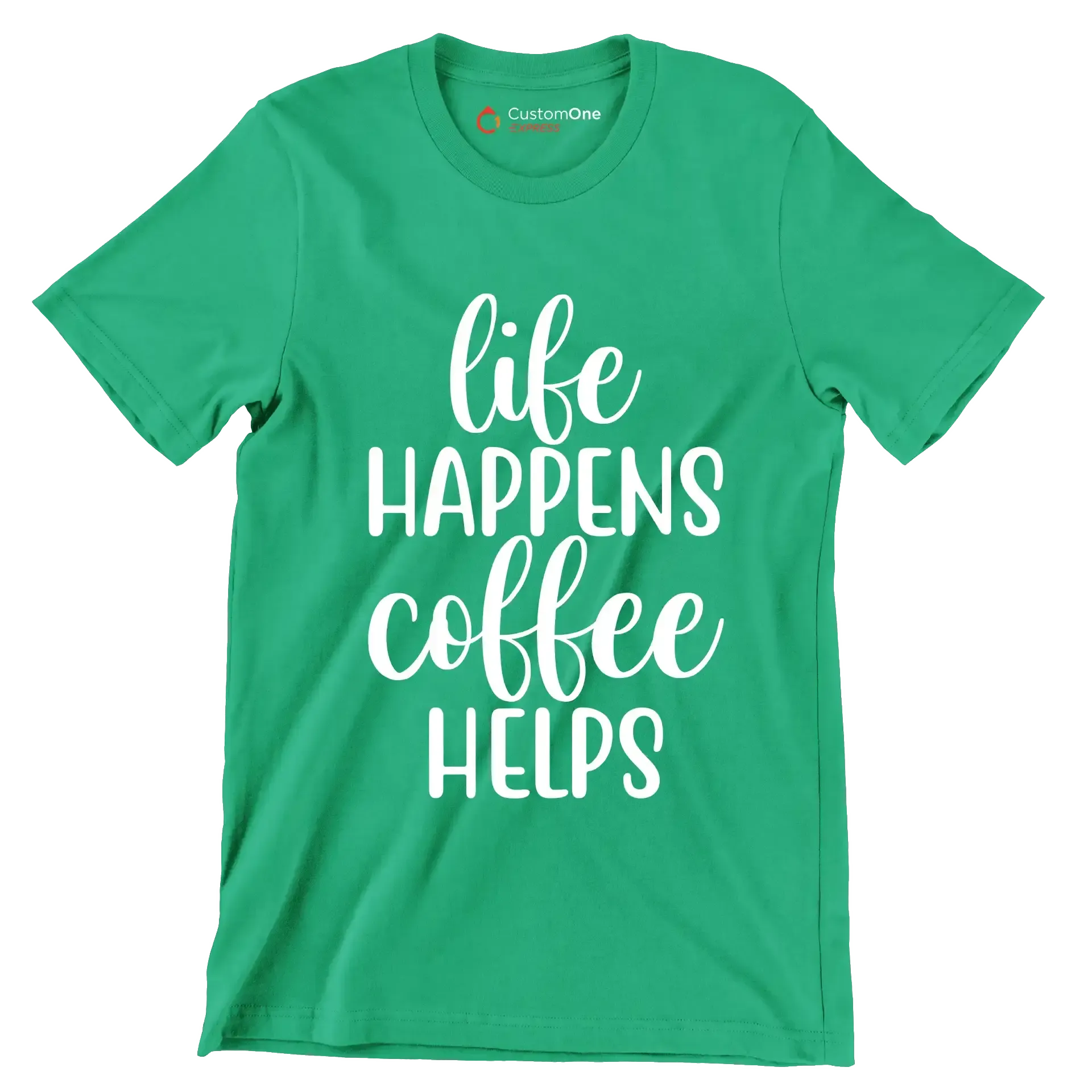 Life happens coffee helps - Sarcasm Themed T-Shirt-Green-S-Custom One Express