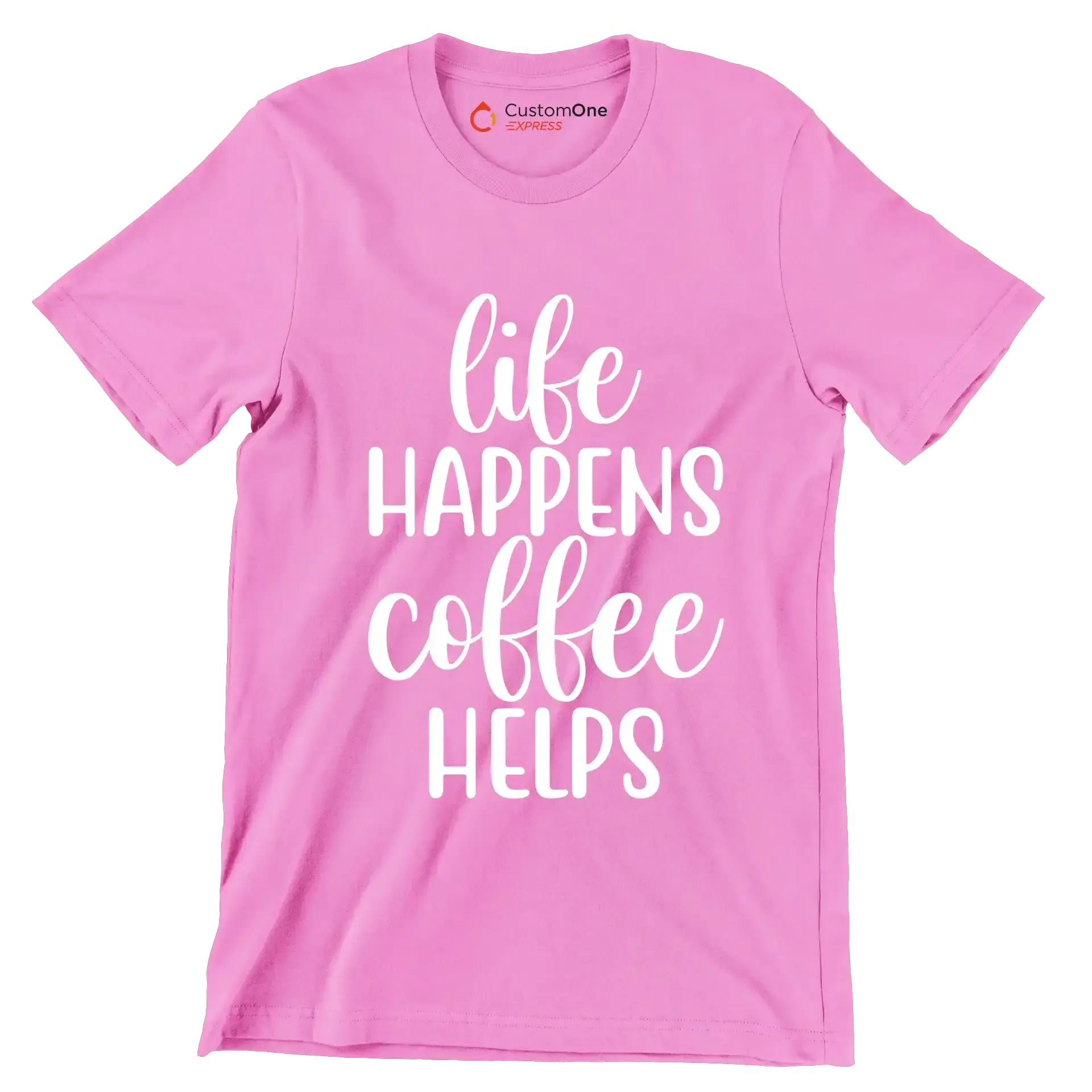 Life happens coffee helps - Sarcasm Themed T-Shirt-Pink-S-Custom One Express