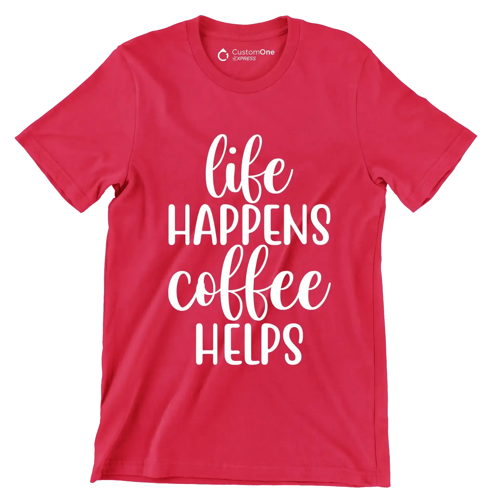 Life happens coffee helps - Sarcasm Themed T-Shirt-Red-S-Custom One Express