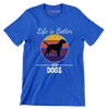 Life is better with dogs - Dog Themed T-Shirt-Blue-S-Custom One Express