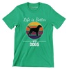 Life is better with dogs - Dog Themed T-Shirt-Green-S-Custom One Express