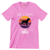 Life is better with dogs - Dog Themed T-Shirt-Pink-S-Custom One Express