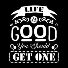 Life is good you should get one - Sarcasm Themed T-Shirt-Black-S-Custom One Express