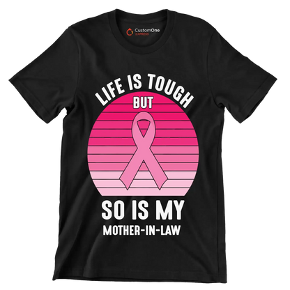 Life is tough but so is my mother-in-law - Breast Cancer Awareness T-Shirt-Black-S-Custom One Express