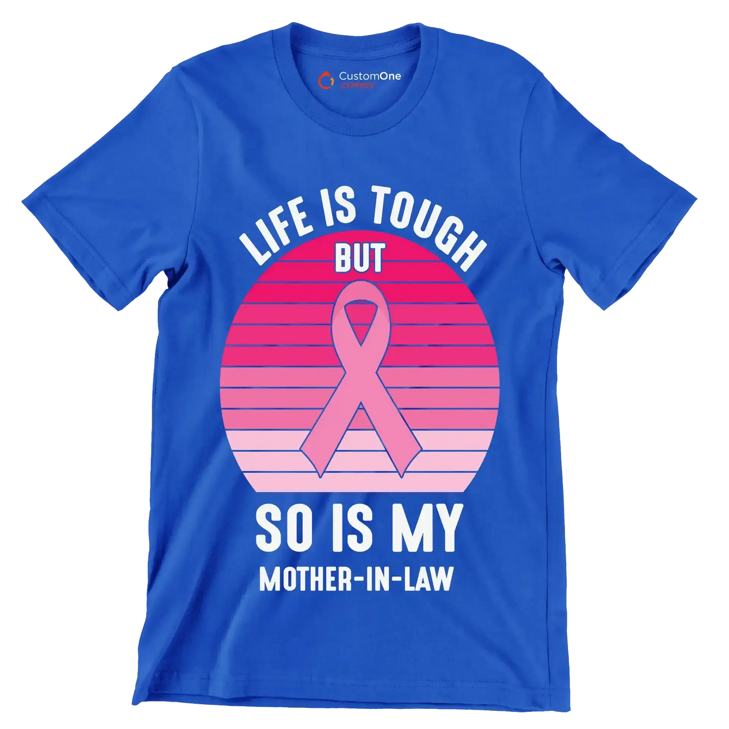 Life is tough but so is my mother-in-law - Breast Cancer Awareness T-Shirt-Blue-S-Custom One Express