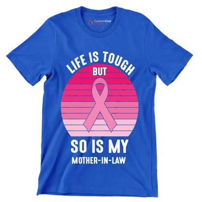 Life is tough but so is my mother-in-law - Breast Cancer Awareness T-Shirt-Blue-S-Custom One Express