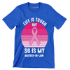 Life is tough but so is my mother-in-law - Breast Cancer Awareness T-Shirt-Blue-S-Custom One Express