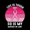 Life is tough but so is my mother-in-law - Breast Cancer Awareness T-Shirt-Black-S-Custom One Express