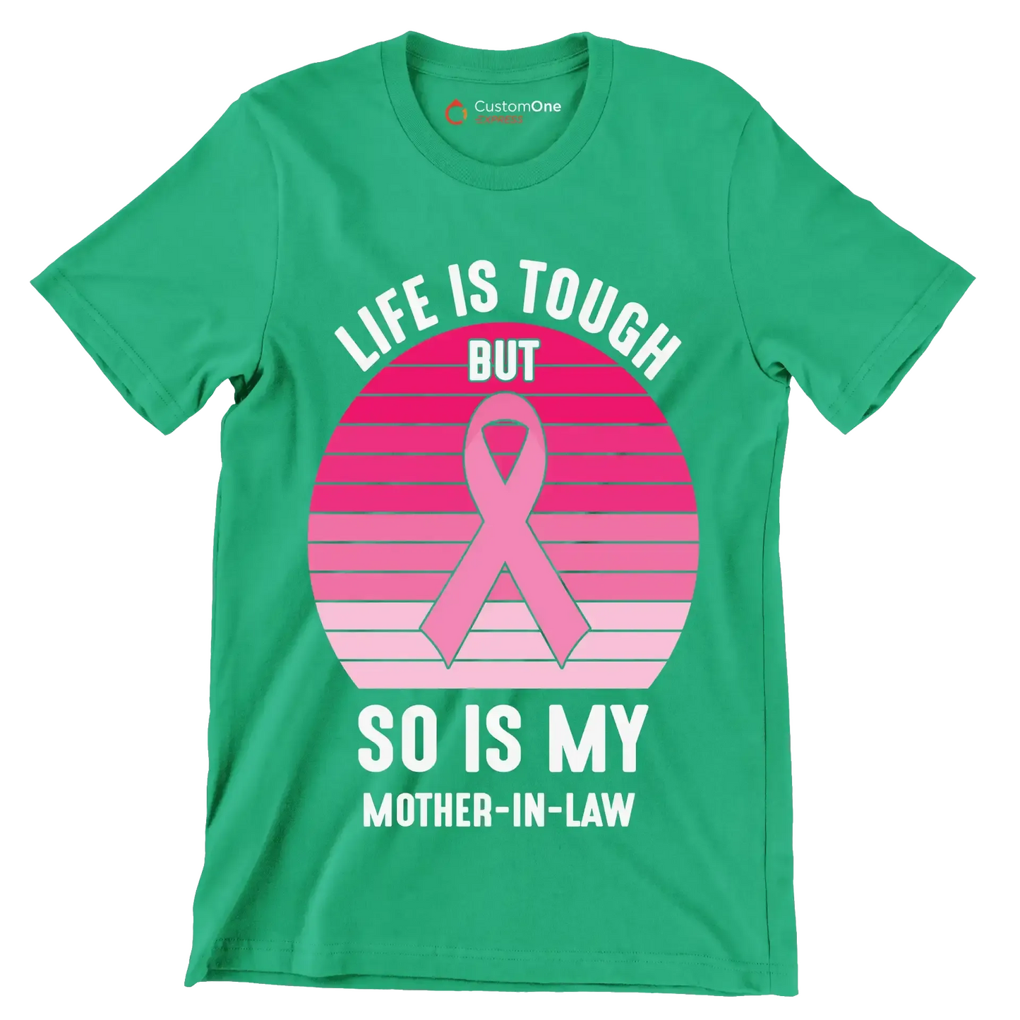Life is tough but so is my mother-in-law - Breast Cancer Awareness T-Shirt-Green-S-Custom One Express