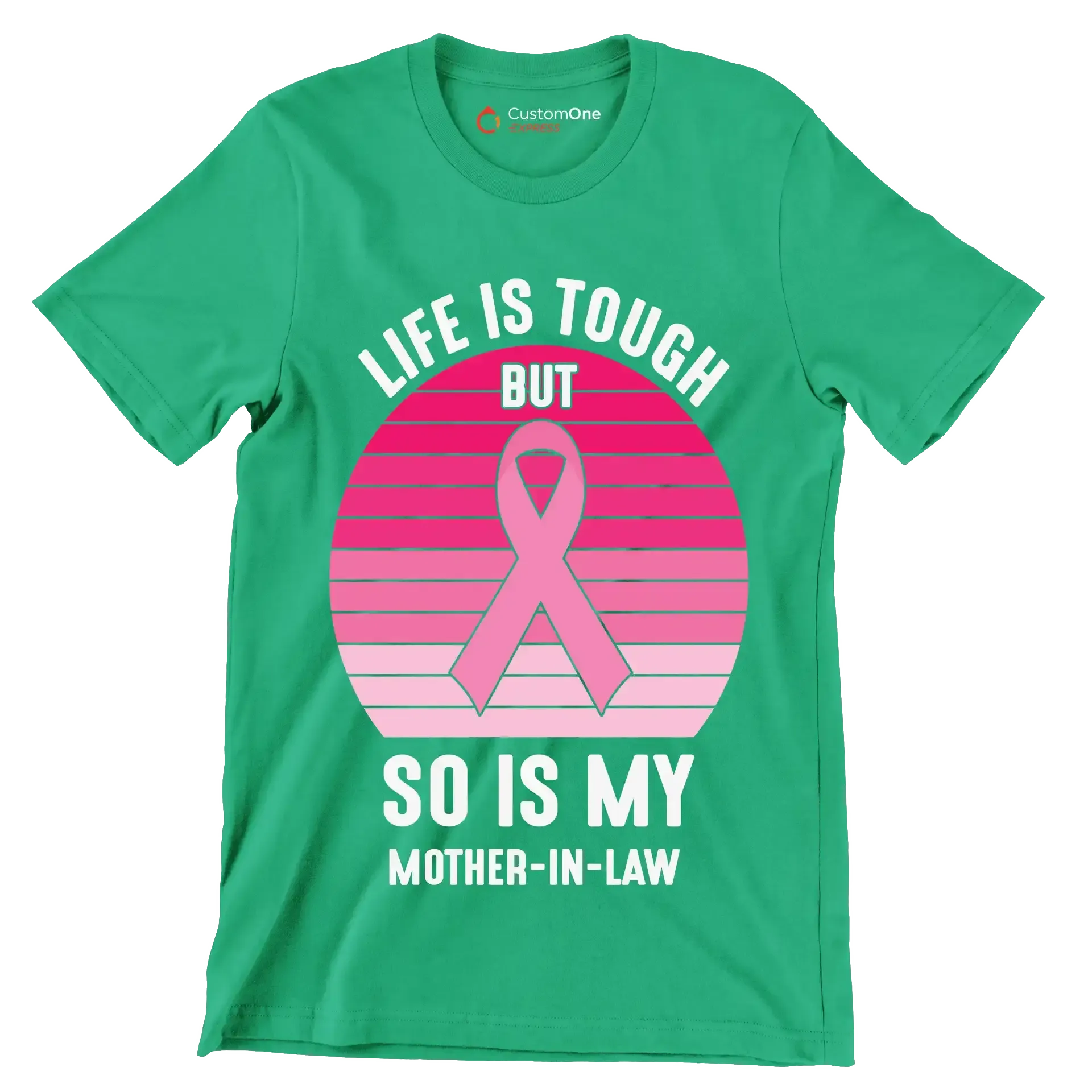 Life is tough but so is my mother-in-law - Breast Cancer Awareness T-Shirt-Green-S-Custom One Express