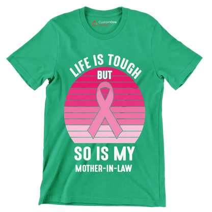 Life is tough but so is my mother-in-law - Breast Cancer Awareness T-Shirt-Green-S-Custom One Express