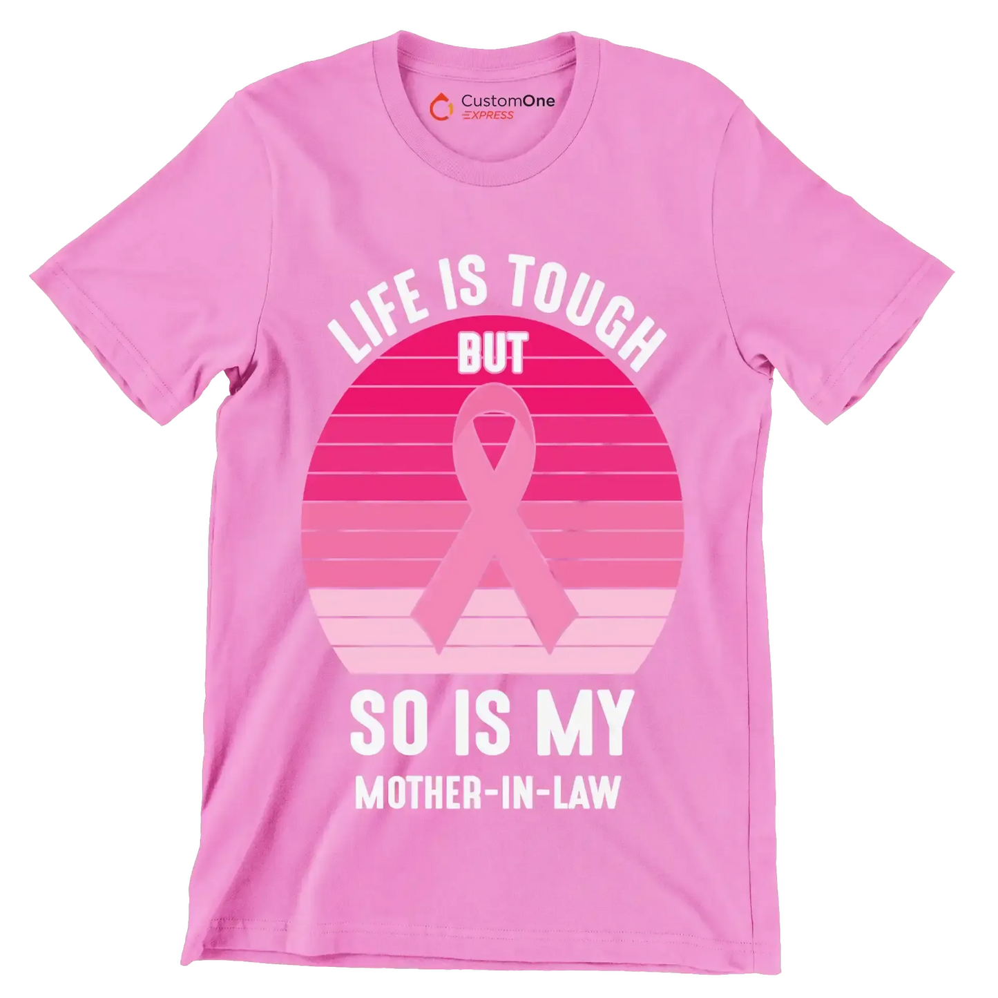 Life is tough but so is my mother-in-law - Breast Cancer Awareness T-Shirt-Pink-S-Custom One Express