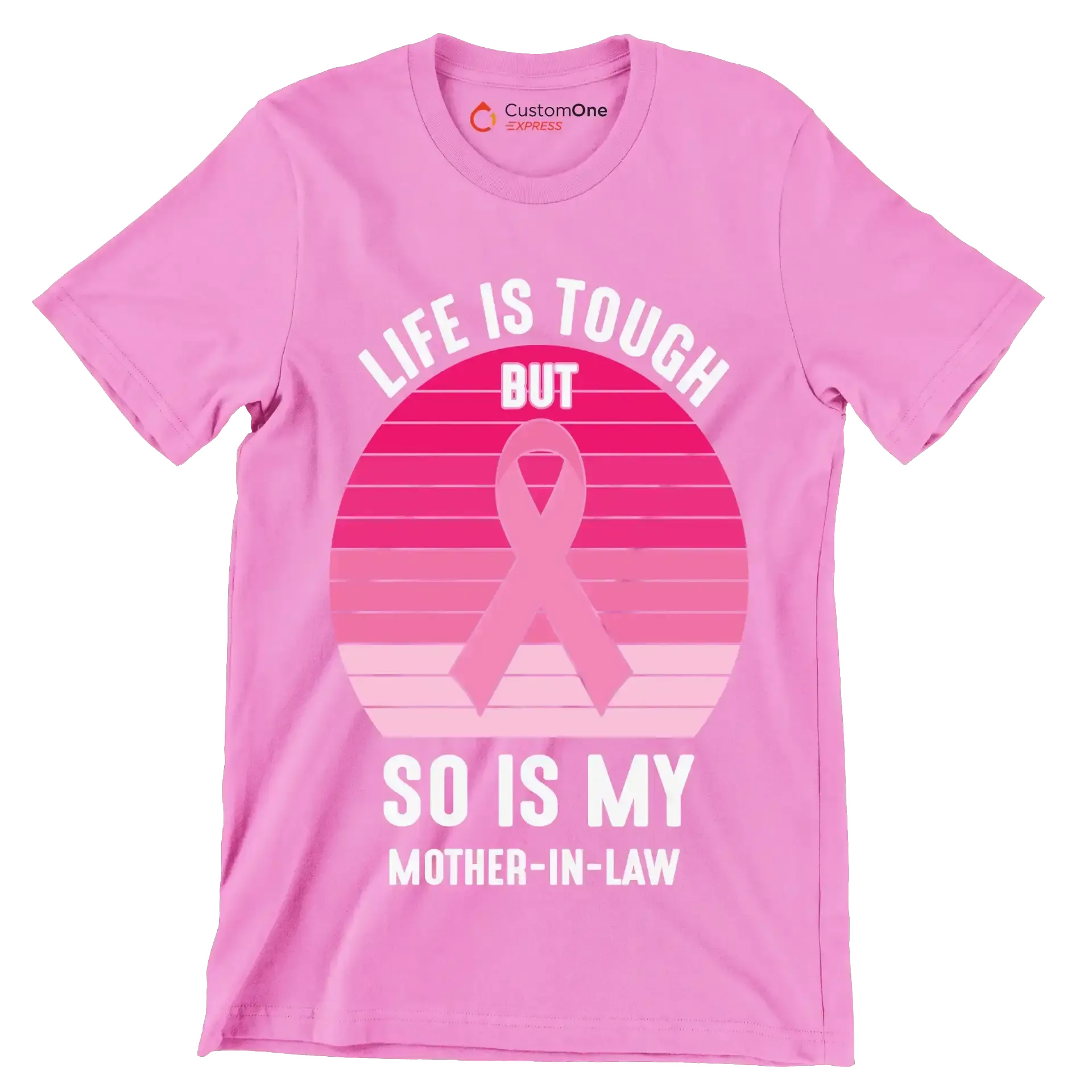 Life is tough but so is my mother-in-law - Breast Cancer Awareness T-Shirt-Pink-S-Custom One Express
