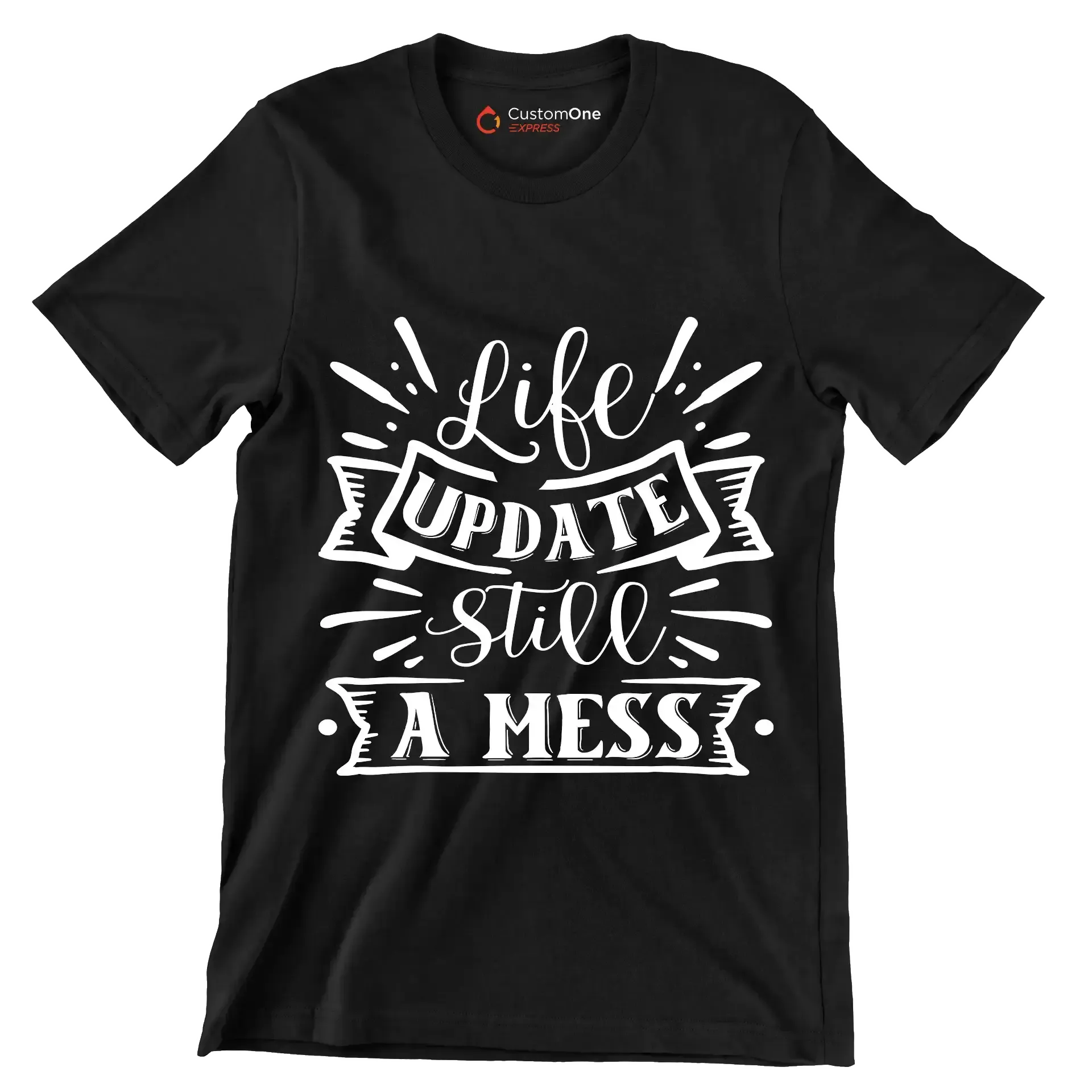Life update still a mess - Sarcasm Themed T-Shirt-Black-S-Custom One Express