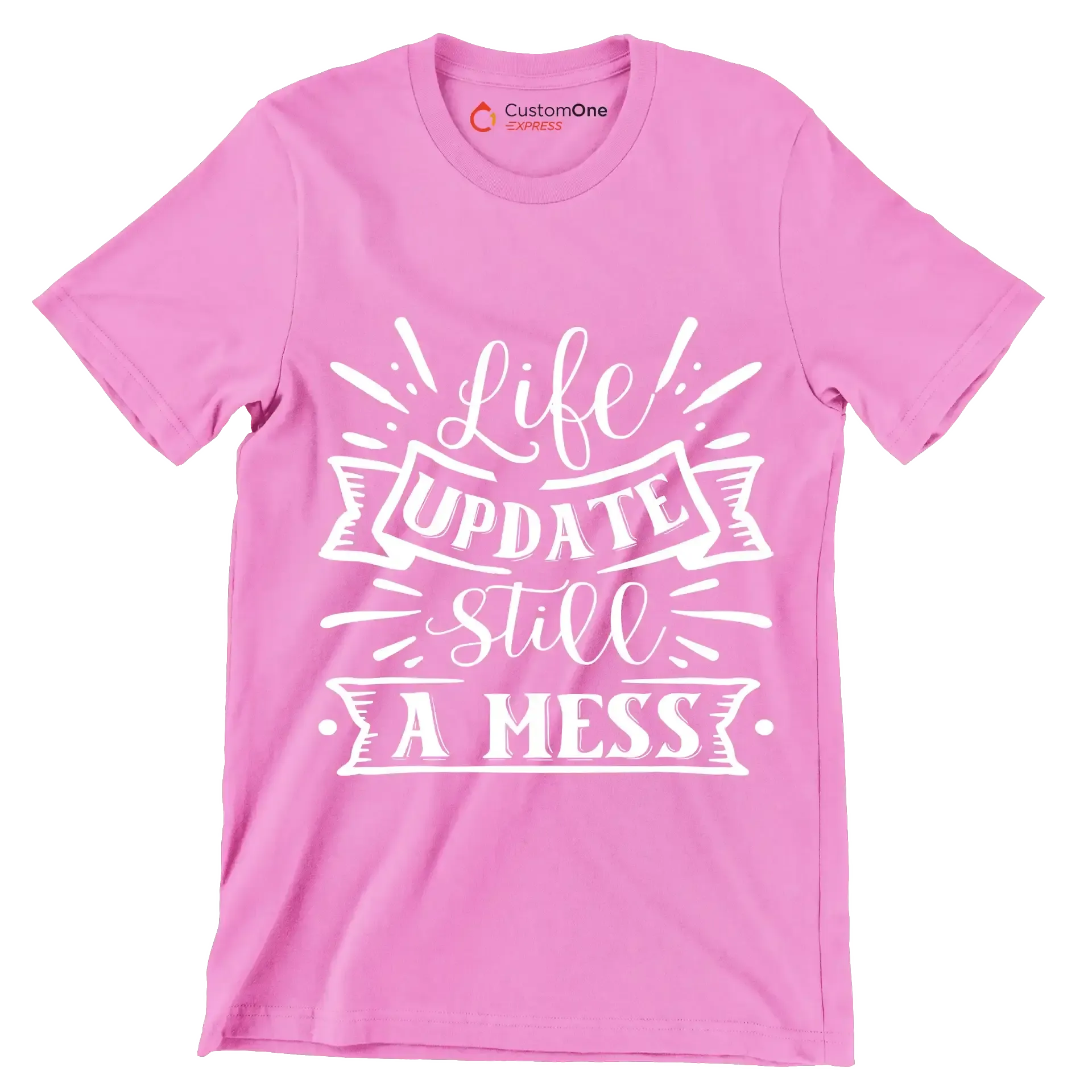 Life update still a mess - Sarcasm Themed T-Shirt-Pink-S-Custom One Express