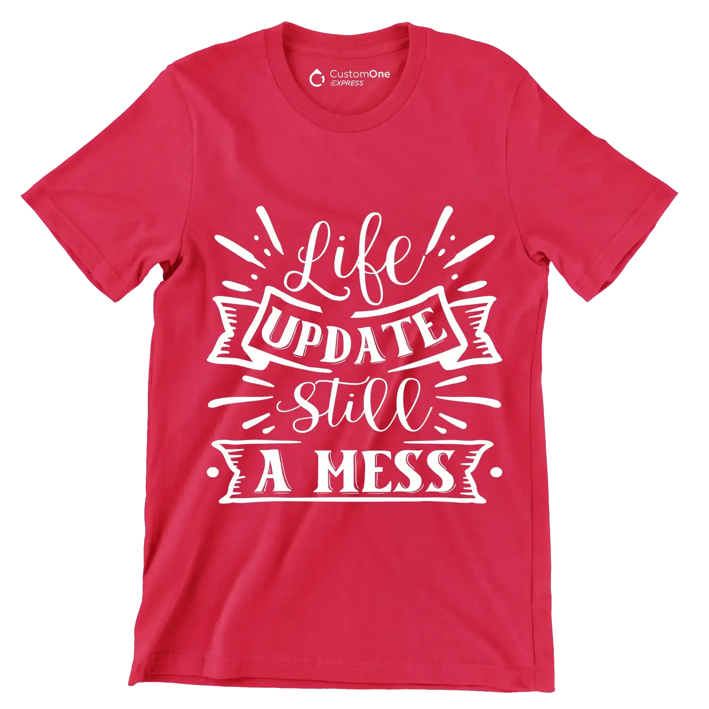 Life update still a mess - Sarcasm Themed T-Shirt-Red-S-Custom One Express