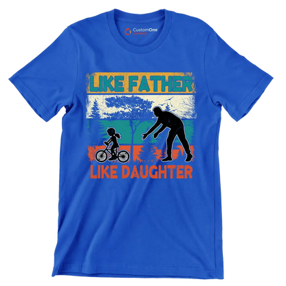 Like Father Like Daughter - Father’s Day T-Shirt-Blue-S-Custom One Express