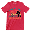 Like father Like Daughter - Father’s Day T-Shirt-Red-S-Custom One Express