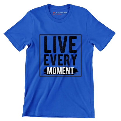 Live Every Moment - Motivational Themed T-Shirt-Blue-S-Custom One Express