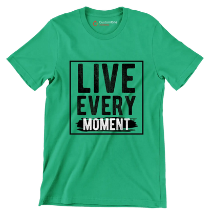 Live Every Moment - Motivational Themed T-Shirt-Green-S-Custom One Express