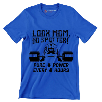 Look Mom No Spotter Pure Power Every Hours - Gym Themed T-Shirt-Blue-S-Custom One Express